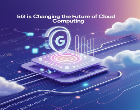 How 5G is Changing the Future of Cloud Computing