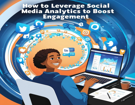 How to Leverage Social Media Analytics to Boost Engagement