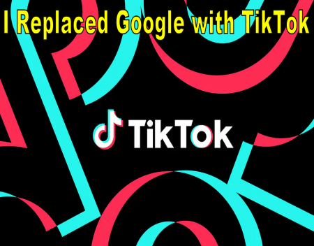 I tried replacing Google with TikTok