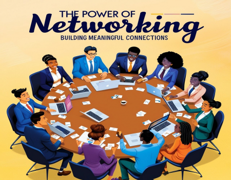 The Power of Networking: Building Meaningful Connections