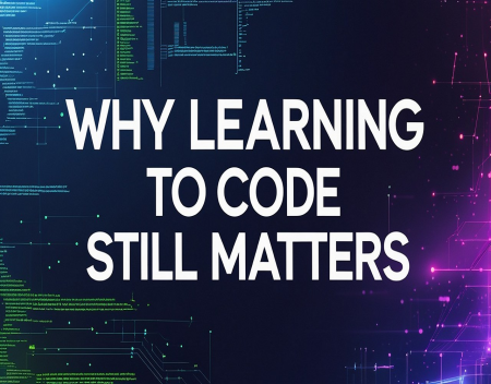 Why Learning to Code Still Matters