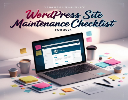 WordPress Site Maintenance Checklist for 2024